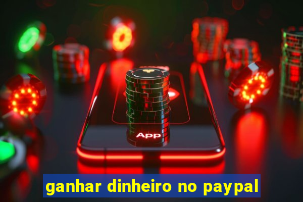 ganhar dinheiro no paypal